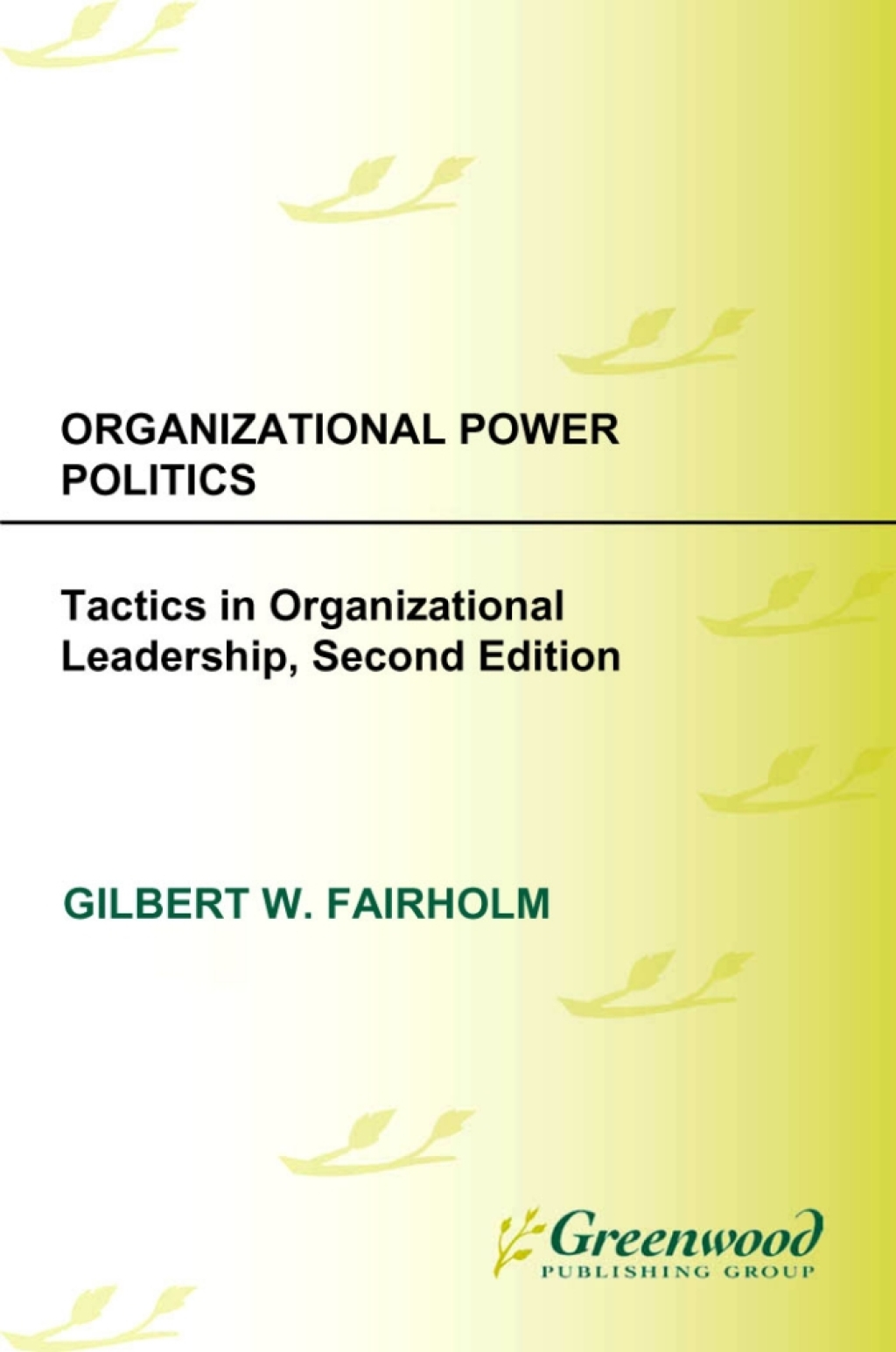 Organizational Power Politics Tactics in Organizational Leadership 2nd Edition