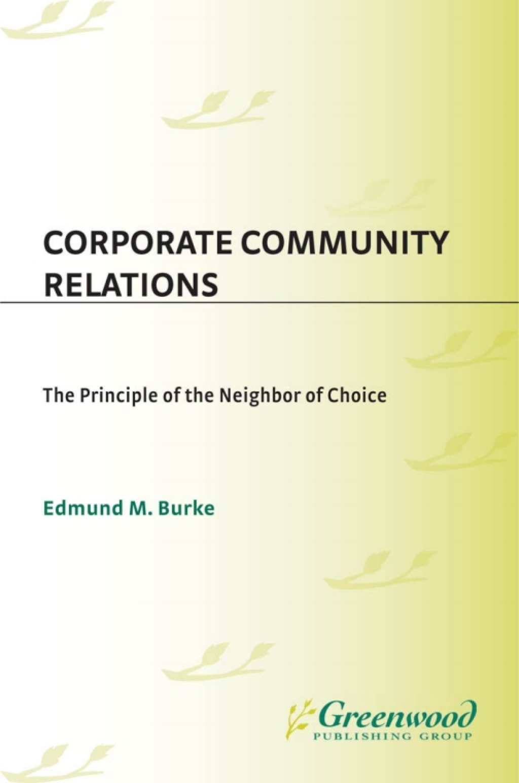 Corporate Community Relations The Principle of the Neighbor of Choice 1st Edition