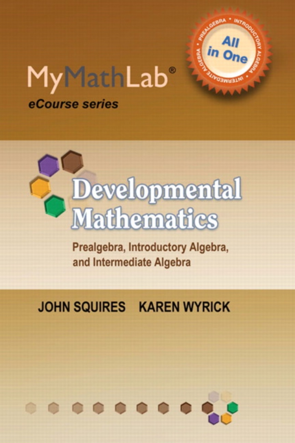 MyLab Math for Squires/Wyrick Developmental Math: Prealgebra, Introductory Algebra & Intermediate Algebra -Access Card Prealgebra, Introductory Algebra & Intermediate Algebra -Access Card 1st Edition
