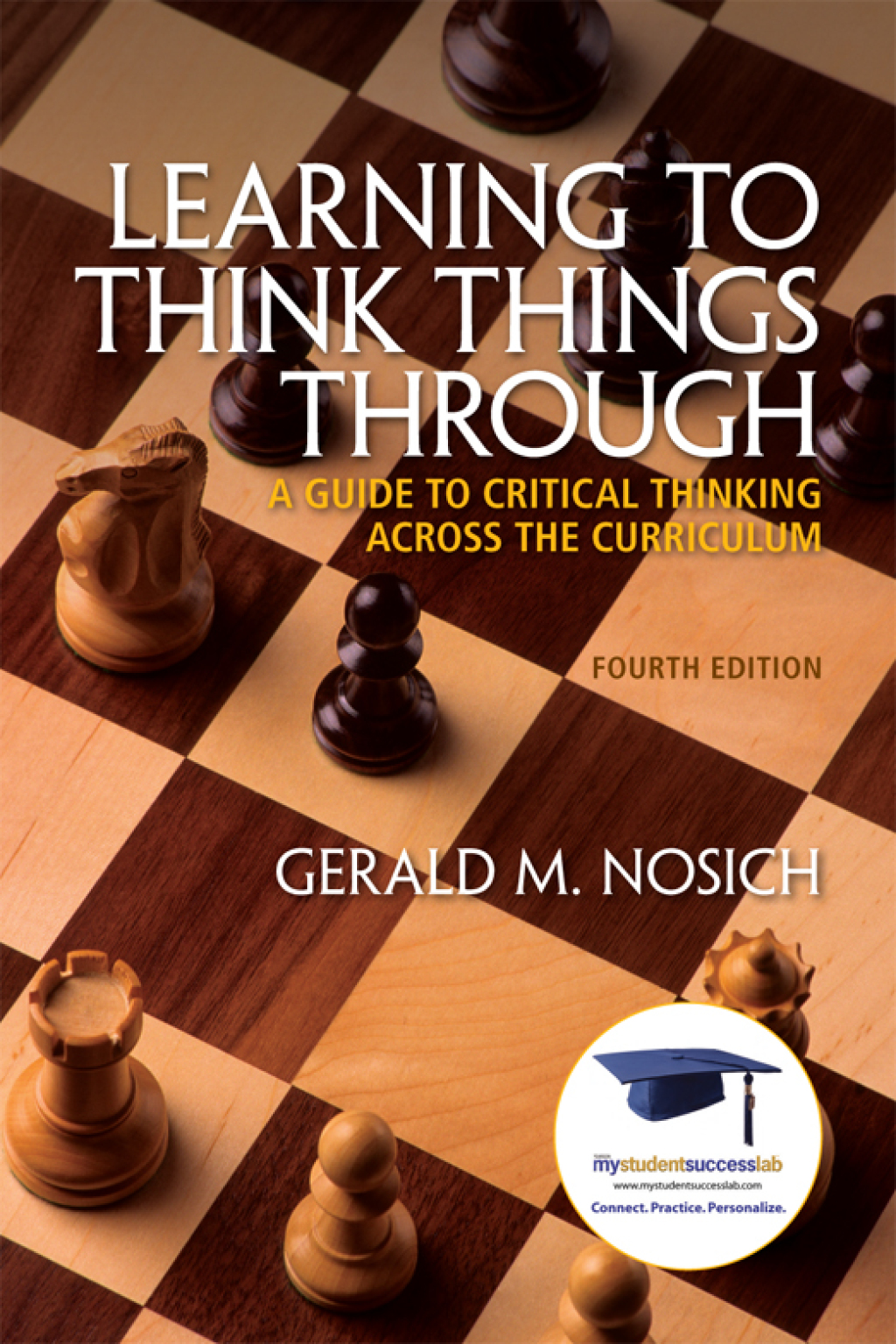 Learning to Think Things Through A Guide to Critical Thinking Across the Curriculum 4th Edition