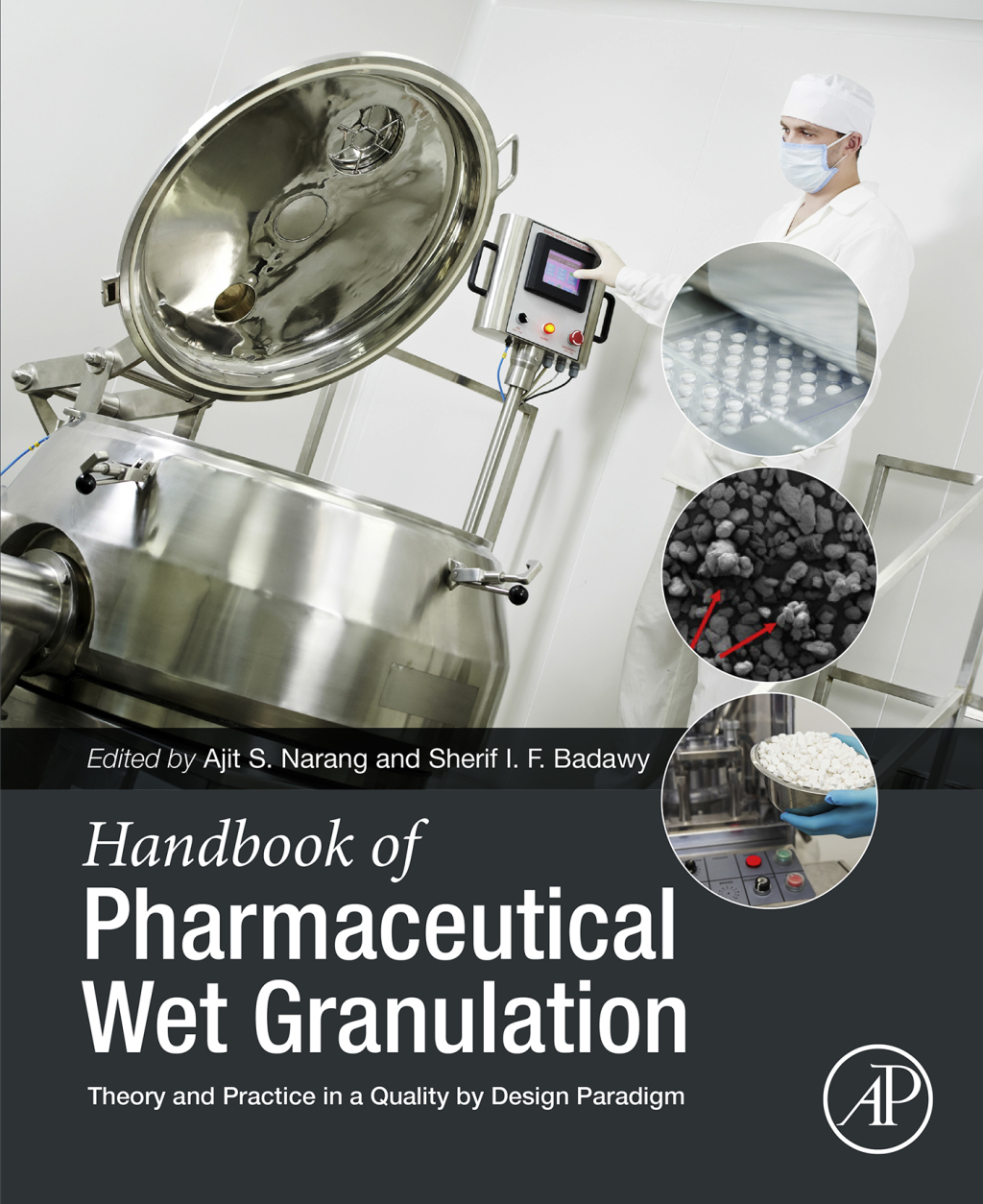 Handbook of Pharmaceutical Wet Granulation Theory and Practice in a Quality by Design Paradigm 