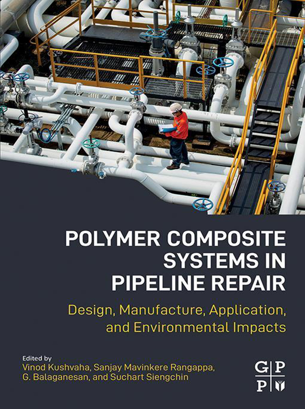 Polymer Composite Systems in Pipeline Repair Design, Manufacture, Application, and Environmental Impacts 1st Edition