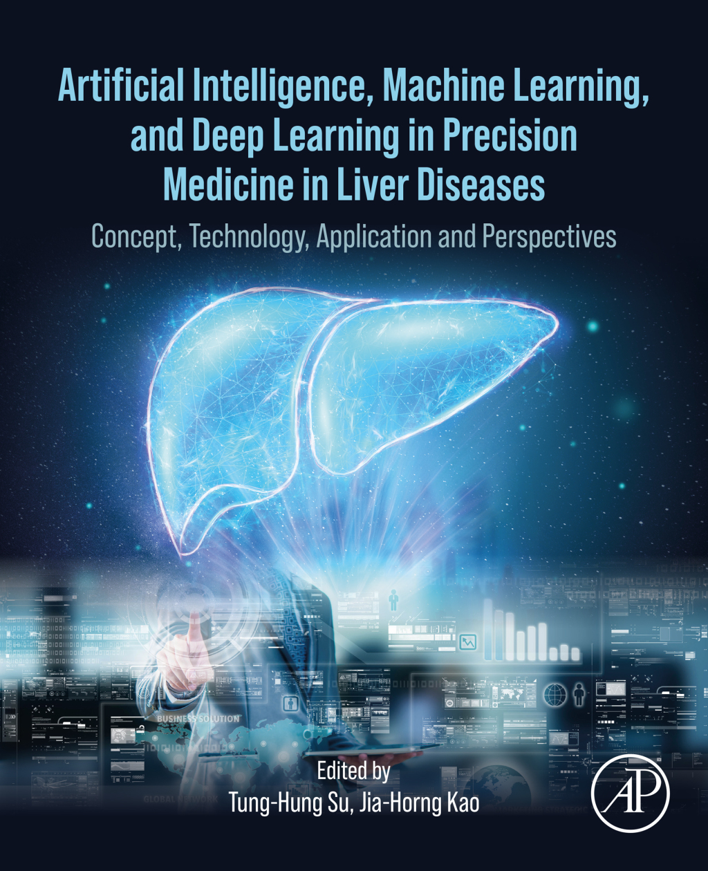 Artificial Intelligence, Machine Learning, and Deep Learning in Precision Medicine in Liver Diseases Concept, Technology, Application and Perspectives 1st Edition