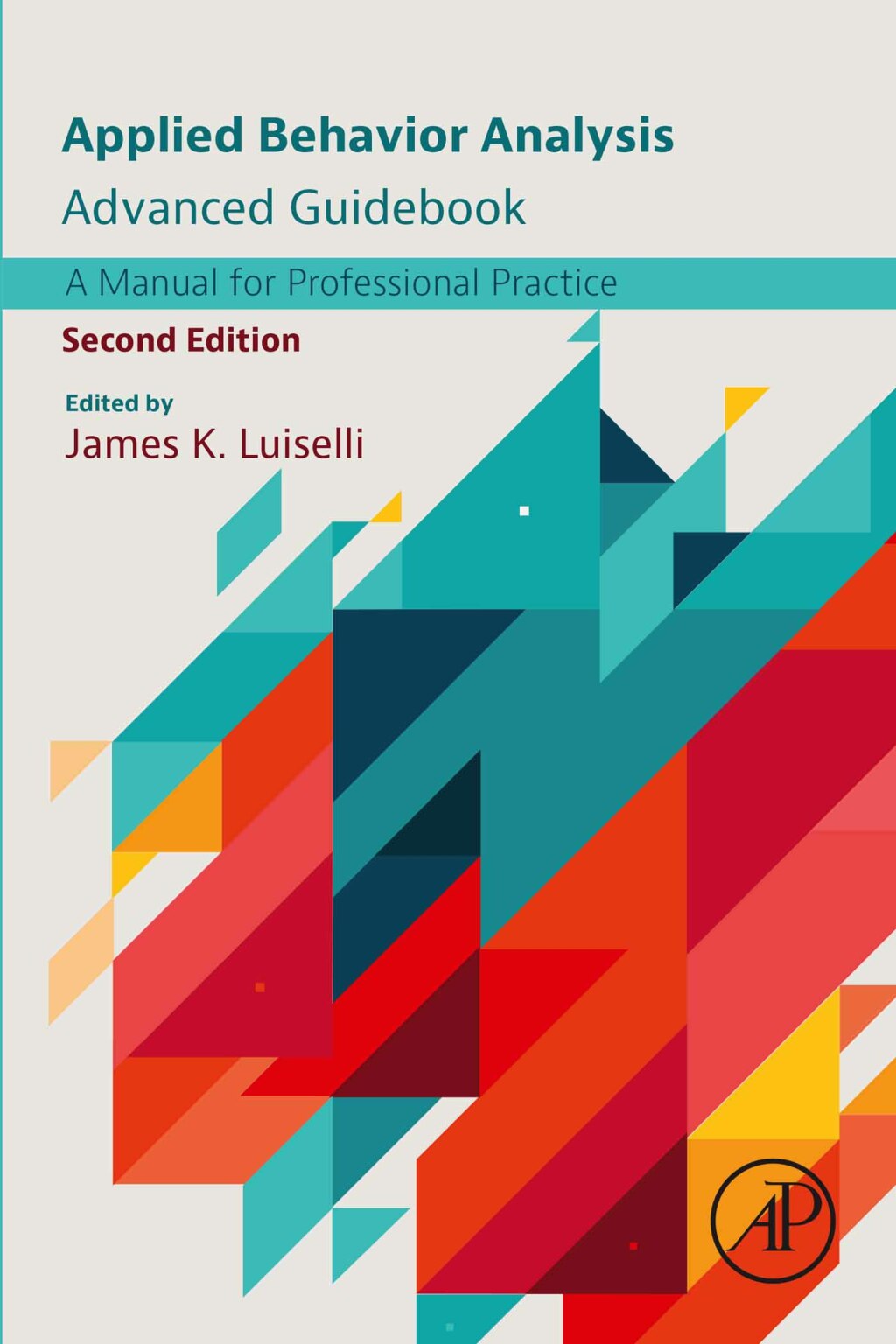 Applied Behavior Analysis Advanced Guidebook A Manual for Professional Practice 2nd Edition