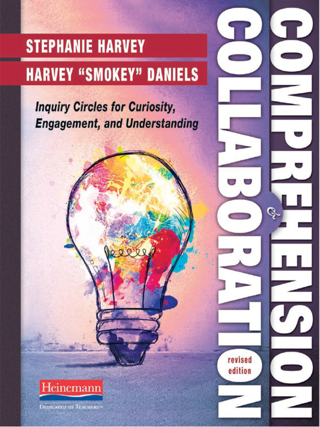 Comprehension and Collaboration, Revised Edition Inquiry Circles for Curiosity, Engagement, and Understanding 1st Edition