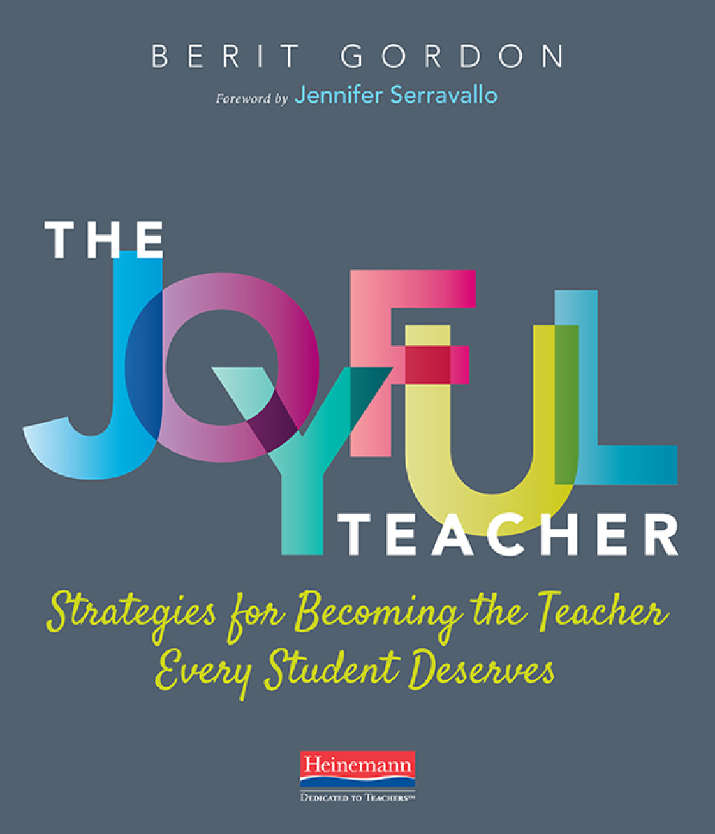 The Joyful Teacher Strategies for Becoming the Teacher Every Student Deserves 1st Edition