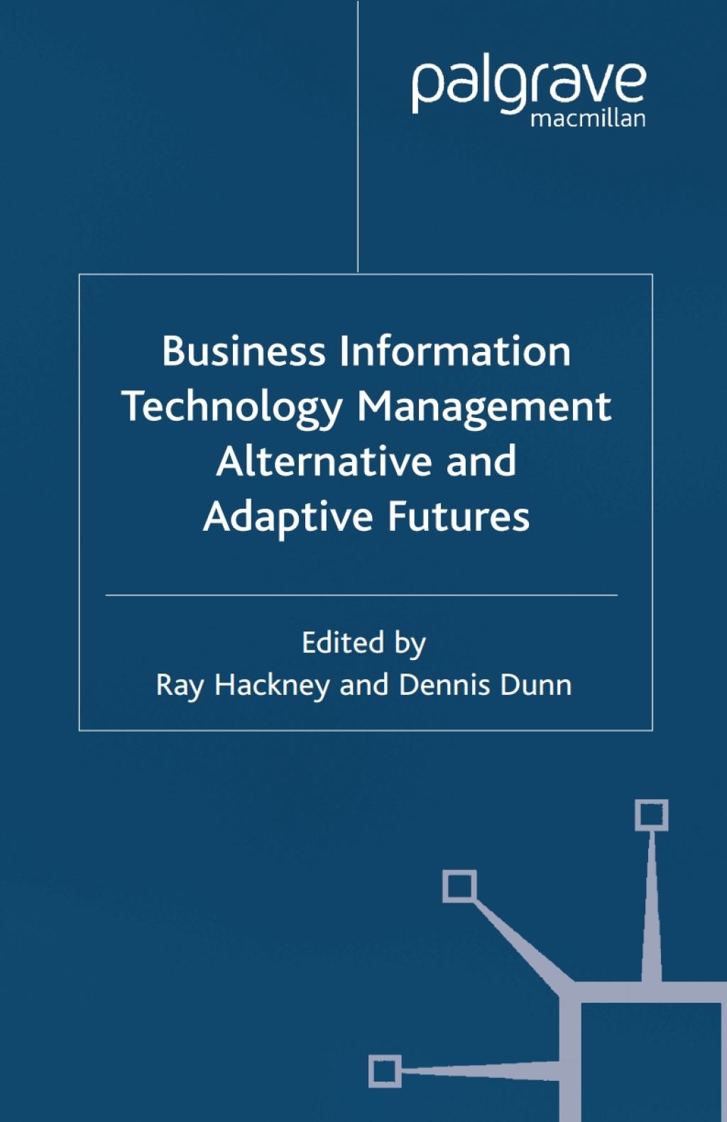 Business Information Technology Management Alternative and Adaptive Futures 1st Edition
