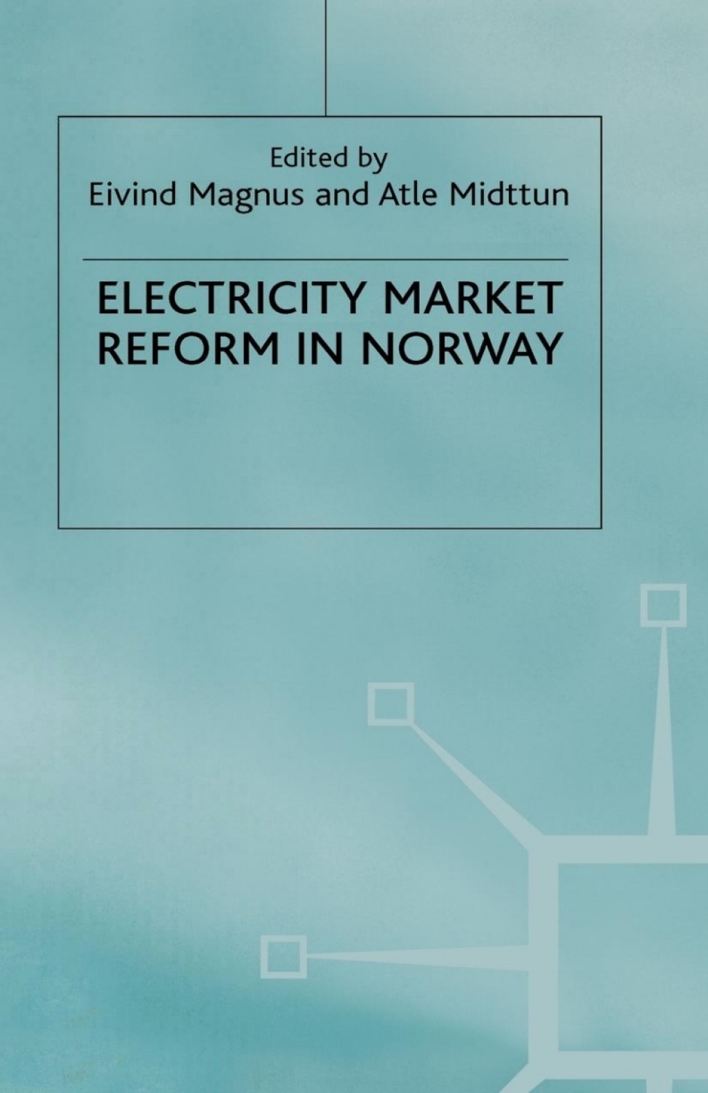 Electricity Market Reform in Norway 1st Edition