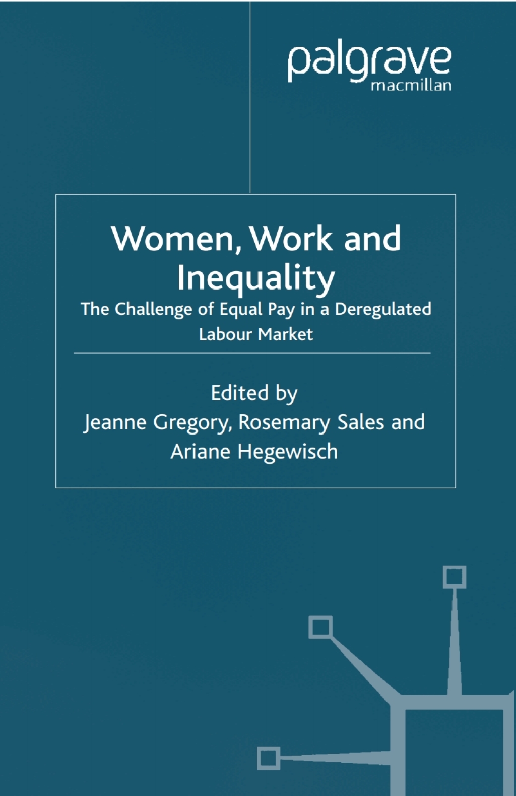 Women, Work and Inequality The Challenge of Equal Pay in a Deregulated Labour Market 1st Edition