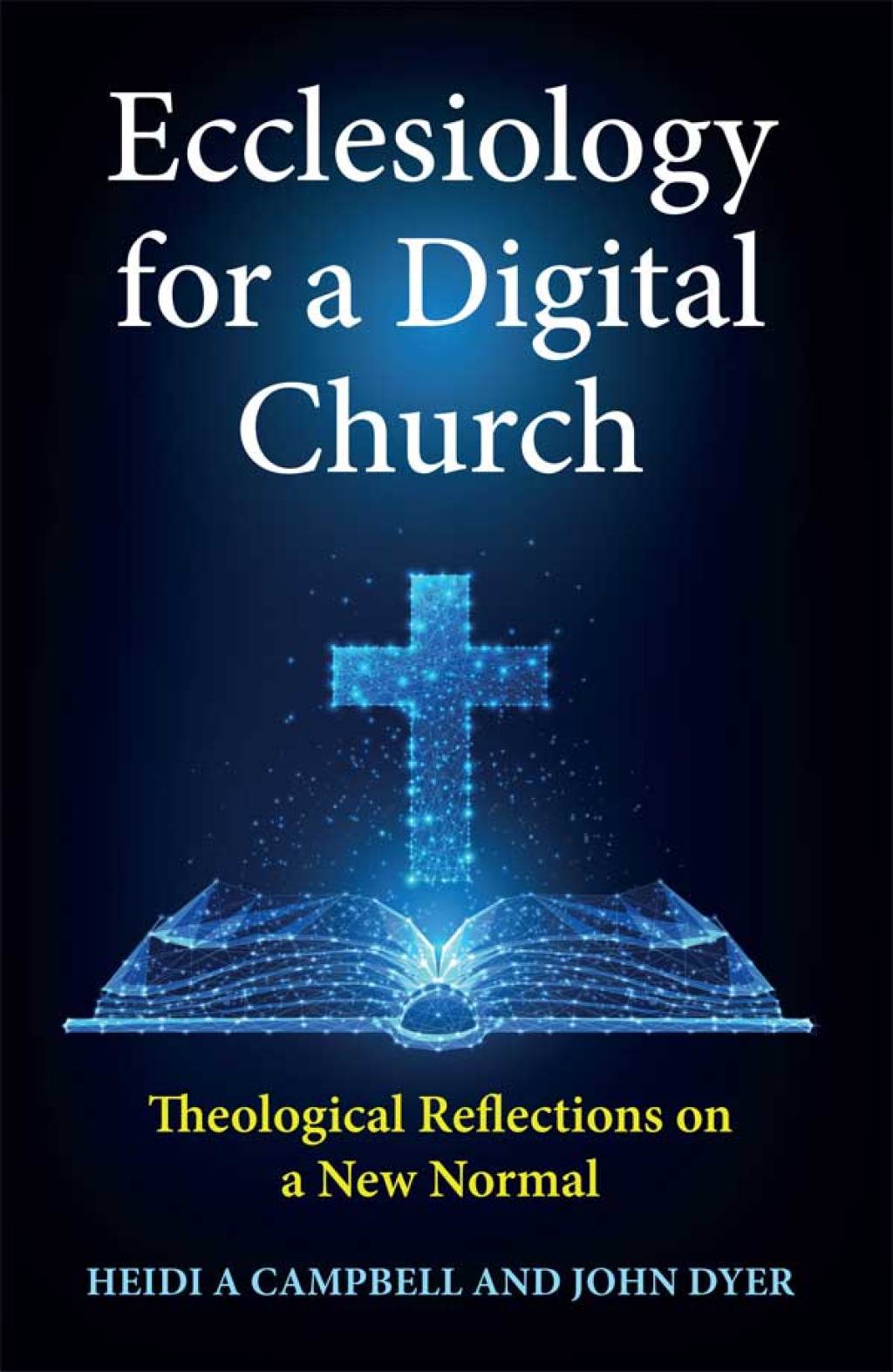 Ecclesiology for a Digital Church Theological Reflections on a New Normal 