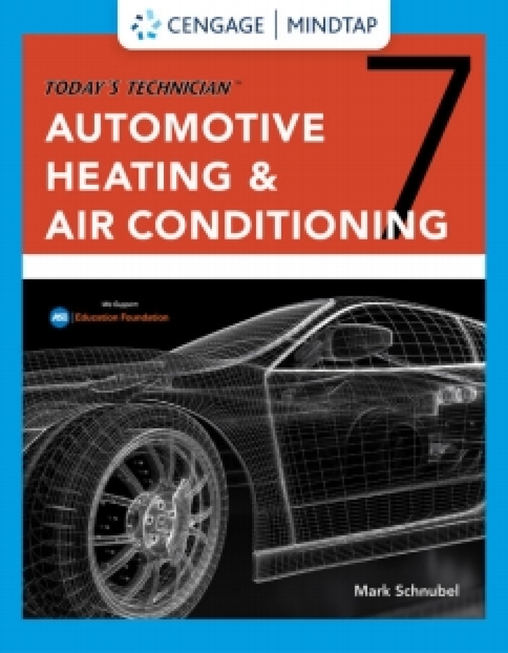 MindTap for Schnubel's Today's Technician: Automotive Heating & Air Conditioning Classroom Manual and Shop Manual, 7th Edition [Instant Access], 4 terms 7th Edition
