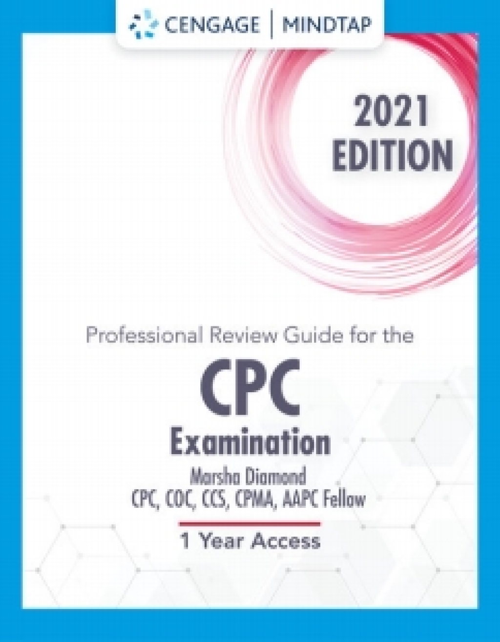 MindTap for Cengage's Professional Review Guide for the CPC Examination, 2021 Edition: Online Exam Preparation, 1st Edition [Instant Access], 2 terms 1st Edition