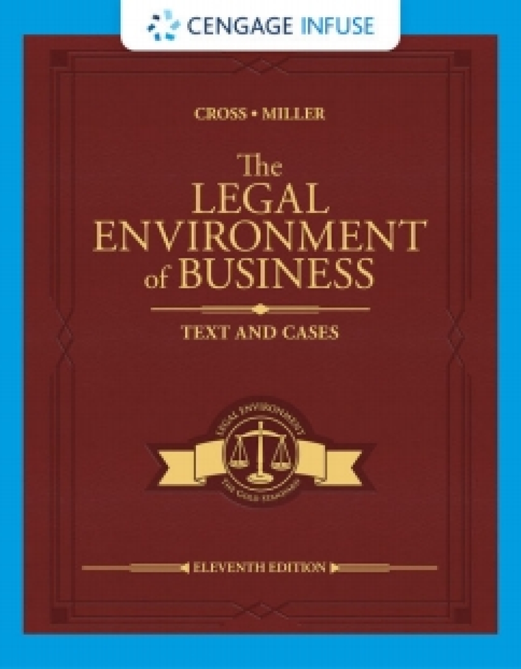 Cengage Infuse for Cross/Miller's The Legal Environment of Business: Text and Cases, 11th Edition [Instant Access], 1 term 11th Edition