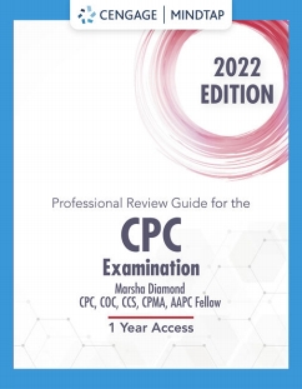 MindTap for Cengage's Professional Review Guide for the CPC Examination, 2022 Edition: Online Exam Preparations 1st Edition