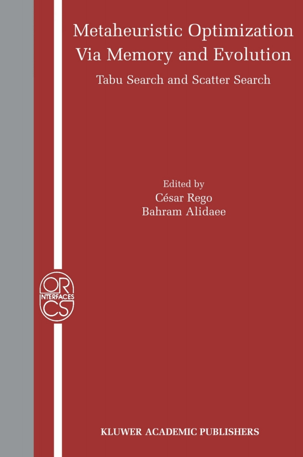 Metaheuristic Optimization via Memory and Evolution Tabu Search and Scatter Search 1st Edition