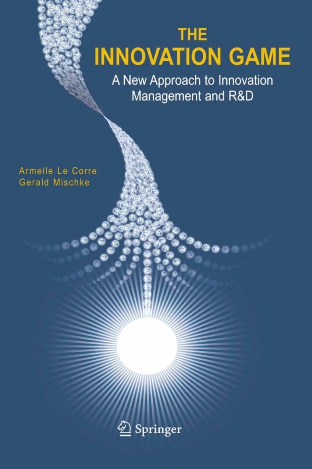 The Innovation Game A New Approach to Innovation Management and R&D 