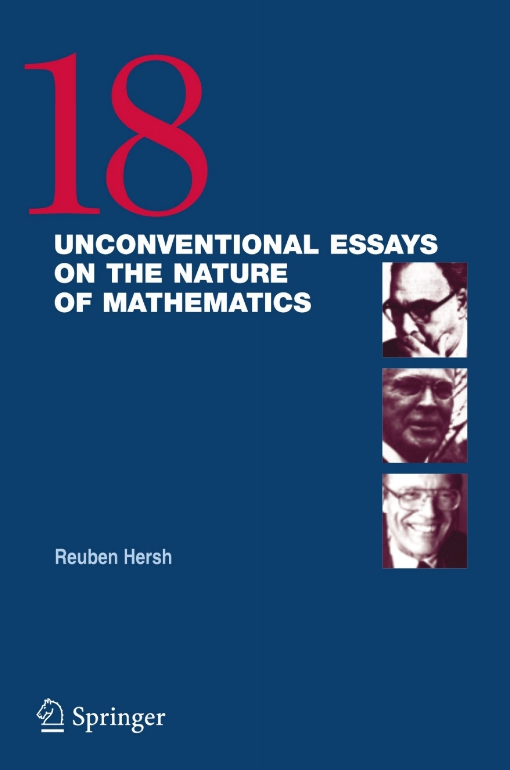 18 Unconventional Essays on the Nature of Mathematics 1st Edition