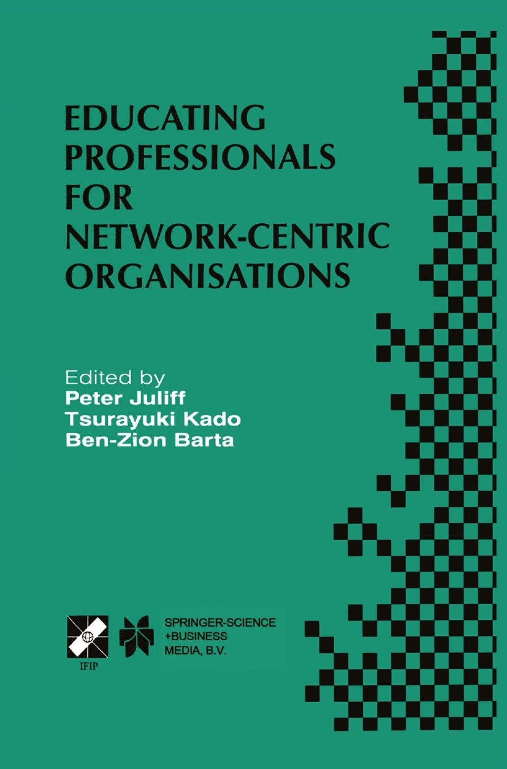 Educating Professionals for Network-Centric Organisations IFIP TC3 WG3.4 International Working Conference on Educating Professionals for Network-Centric Organisations August 23Ã¢â‚¬Å¡Ãƒâ€žÃƒÂ¶Ã¢Ë†Å¡Ãƒâ€˜Ã¢Ë†Å¡Ã‚Â¨28, 1998, Saitama, Japan 1st Edition