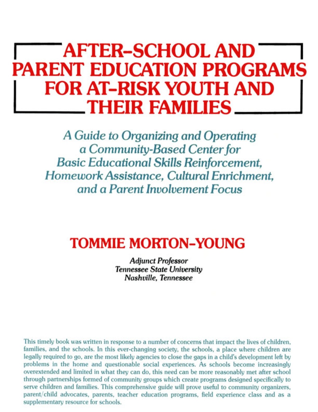 After-school and Parent Education Programs for At-risk Youth and Their Families;A Guide to Organizing and Operating a Community-Based Center for Basic Educational Skills Reinforcement, Homework Assistance, Cultural Enrichment, and a Parent Involvemen 3rd Edition