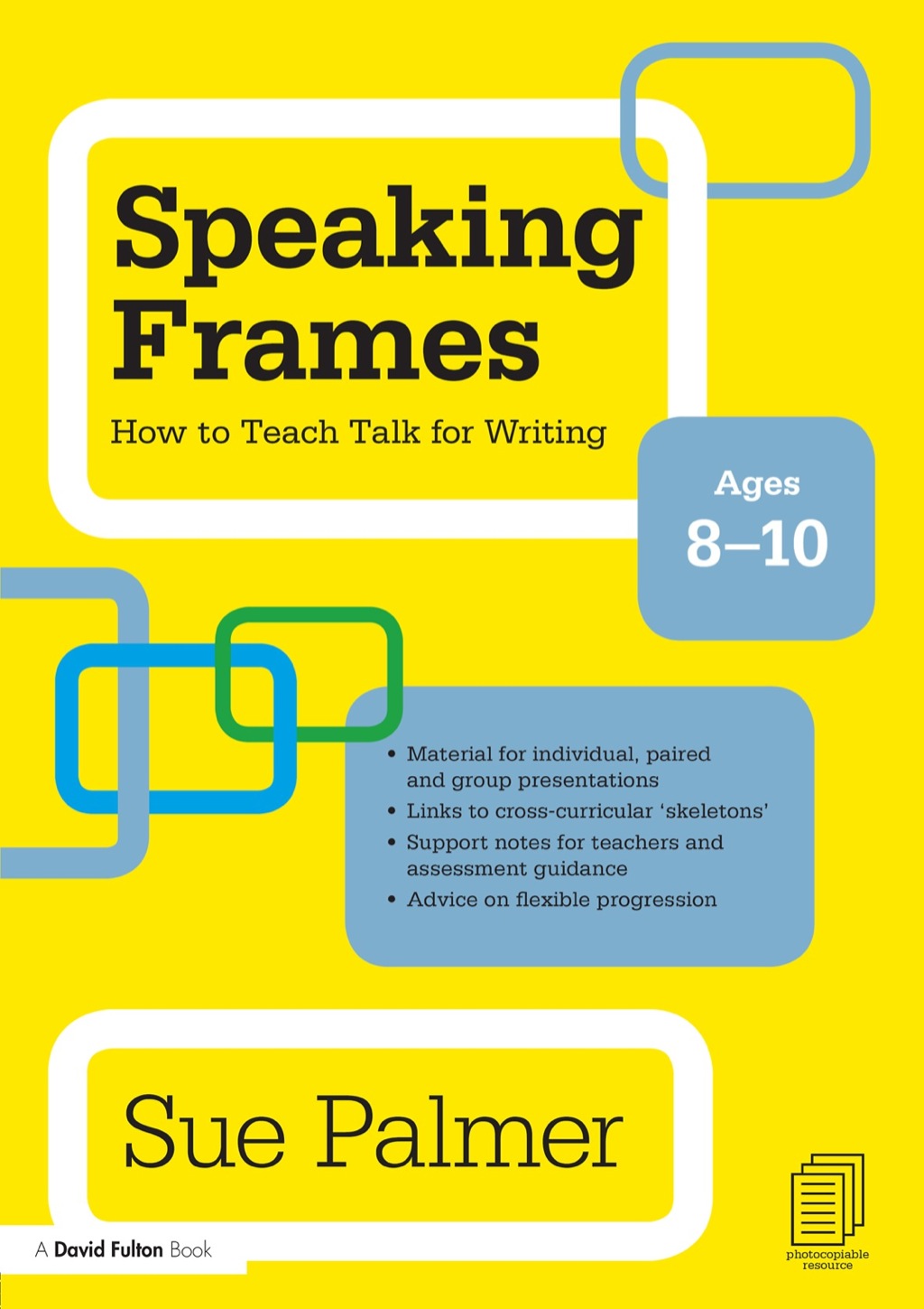 Speaking Frames: How to Teach Talk for Writing: Ages 8-10 