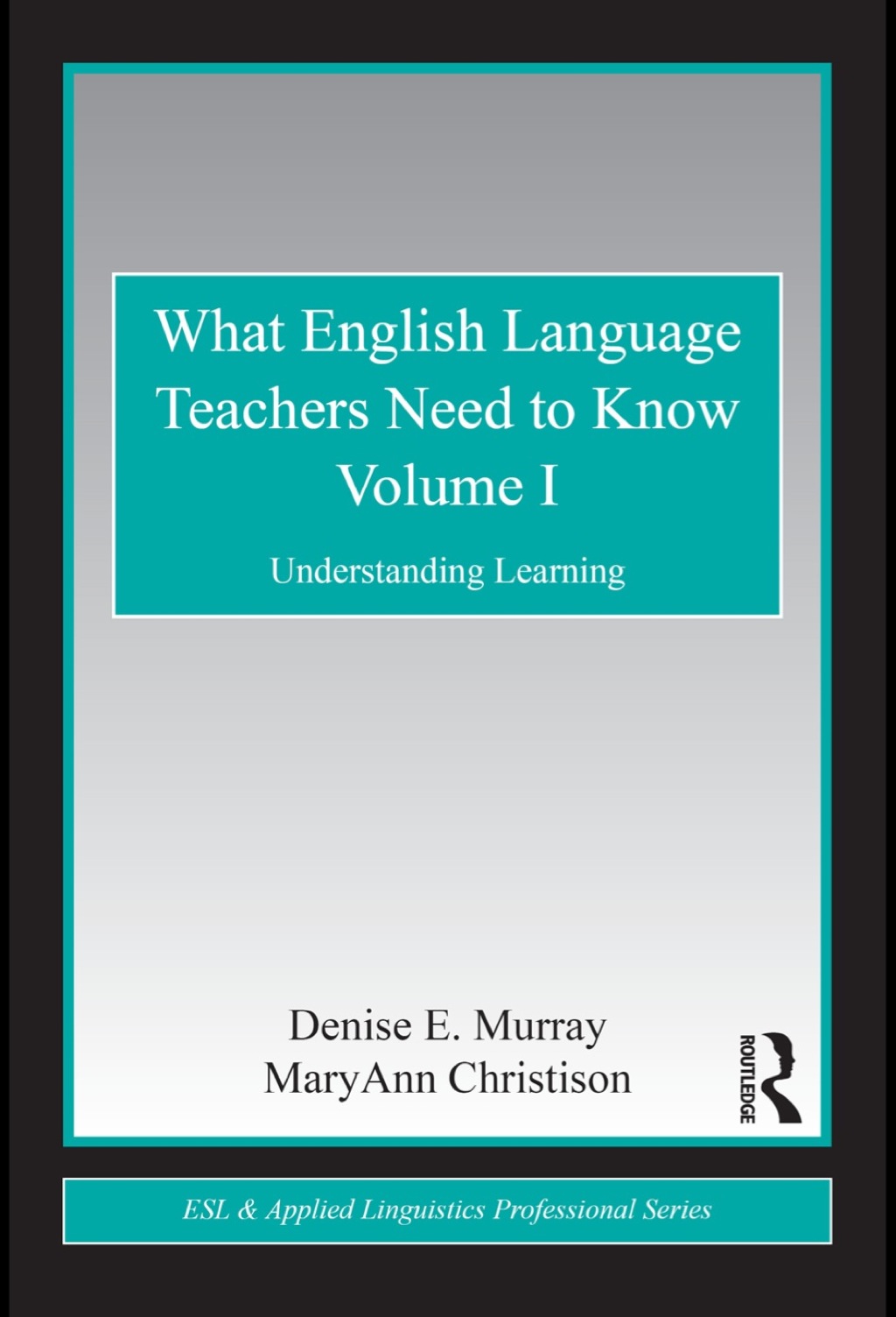What English Language Teachers Need to Know Volume I 