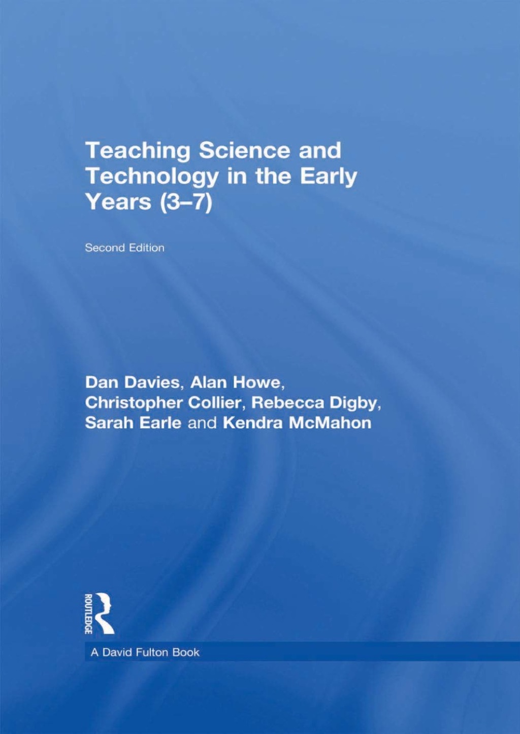 Teaching Science and Technology in the Early Years (3Ã¢â‚¬Å¡Ãƒâ€žÃƒÂ¶Ã¢Ë†Å¡Ãƒâ€˜Ã¢Ë†Å¡Ã‚Â¨7) 2nd Edition