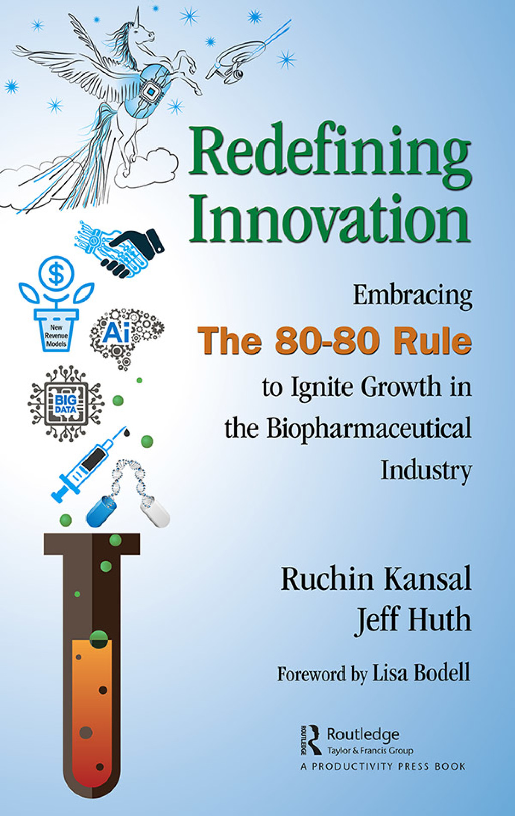 Redefining Innovation Embracing the 80-80 Rule to Ignite Growth in the Biopharmaceutical Industry 1st Edition