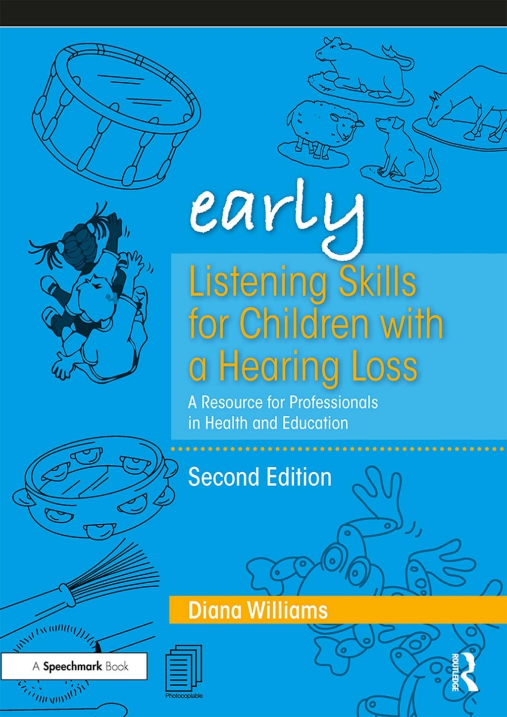 Early Listening Skills for Children with a Hearing Loss A Resource for Professionals in Health and Education 2nd Edition