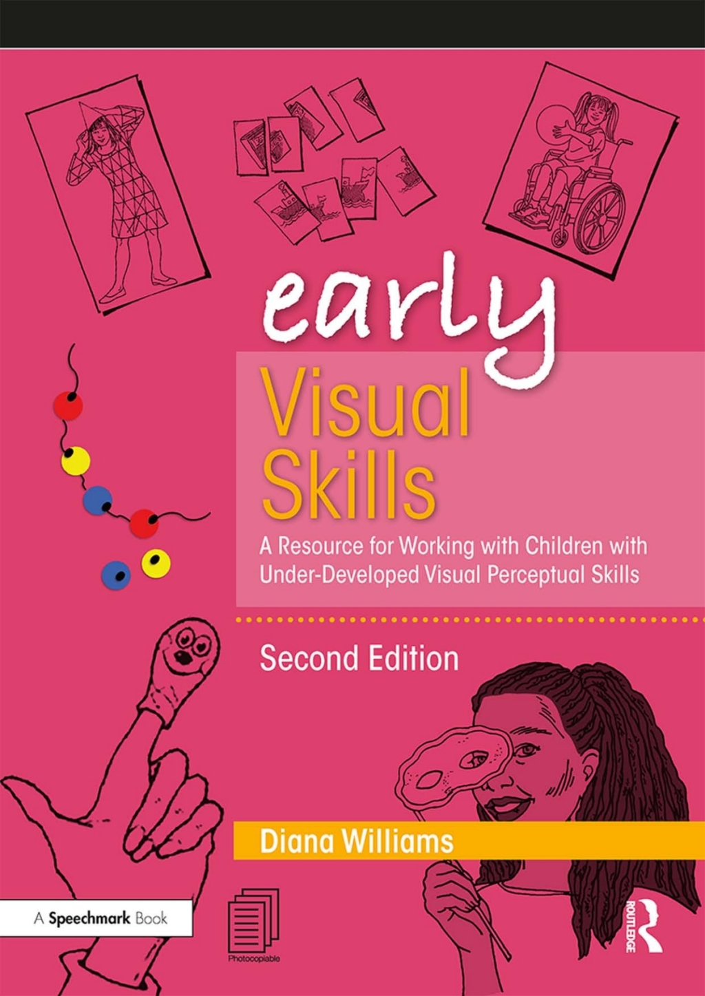 Early Visual Skills A Resource for Working with Children with Under-Developed Visual Perceptual Skills 2nd Edition