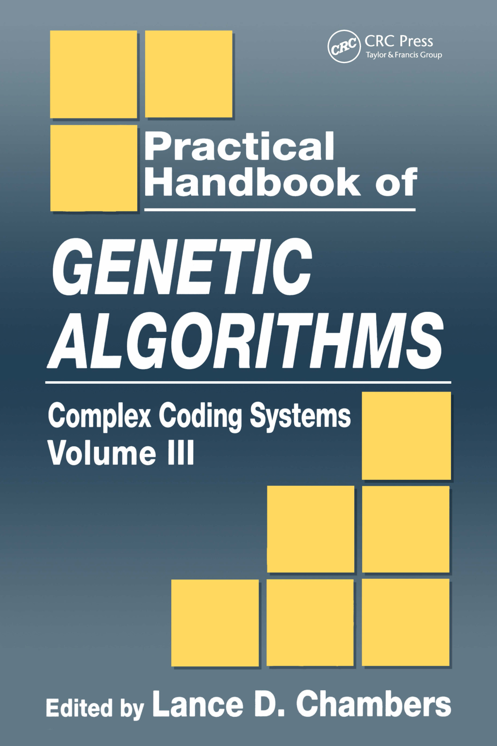 Practical Handbook of Genetic Algorithms Complex Coding Systems, Volume III 1st Edition