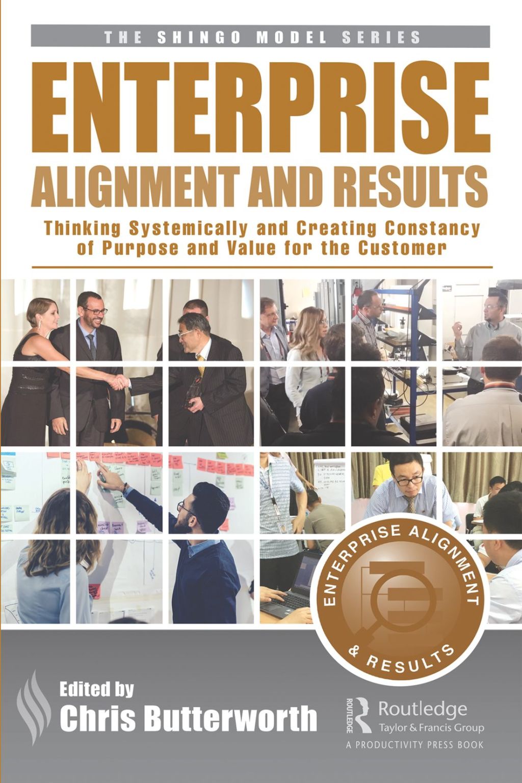 Enterprise Alignment and Results Thinking Systemically and Creating Constancy of Purpose and Value for the Customer 1st Edition
