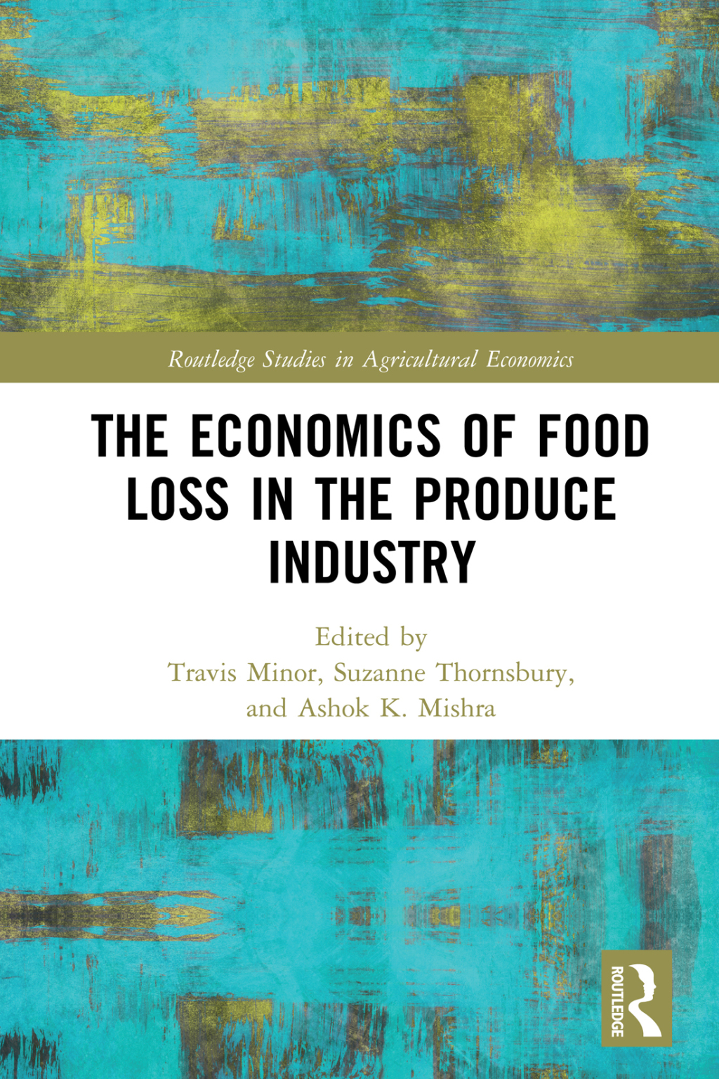 The Economics of Food Loss in the Produce Industry 1st Edition