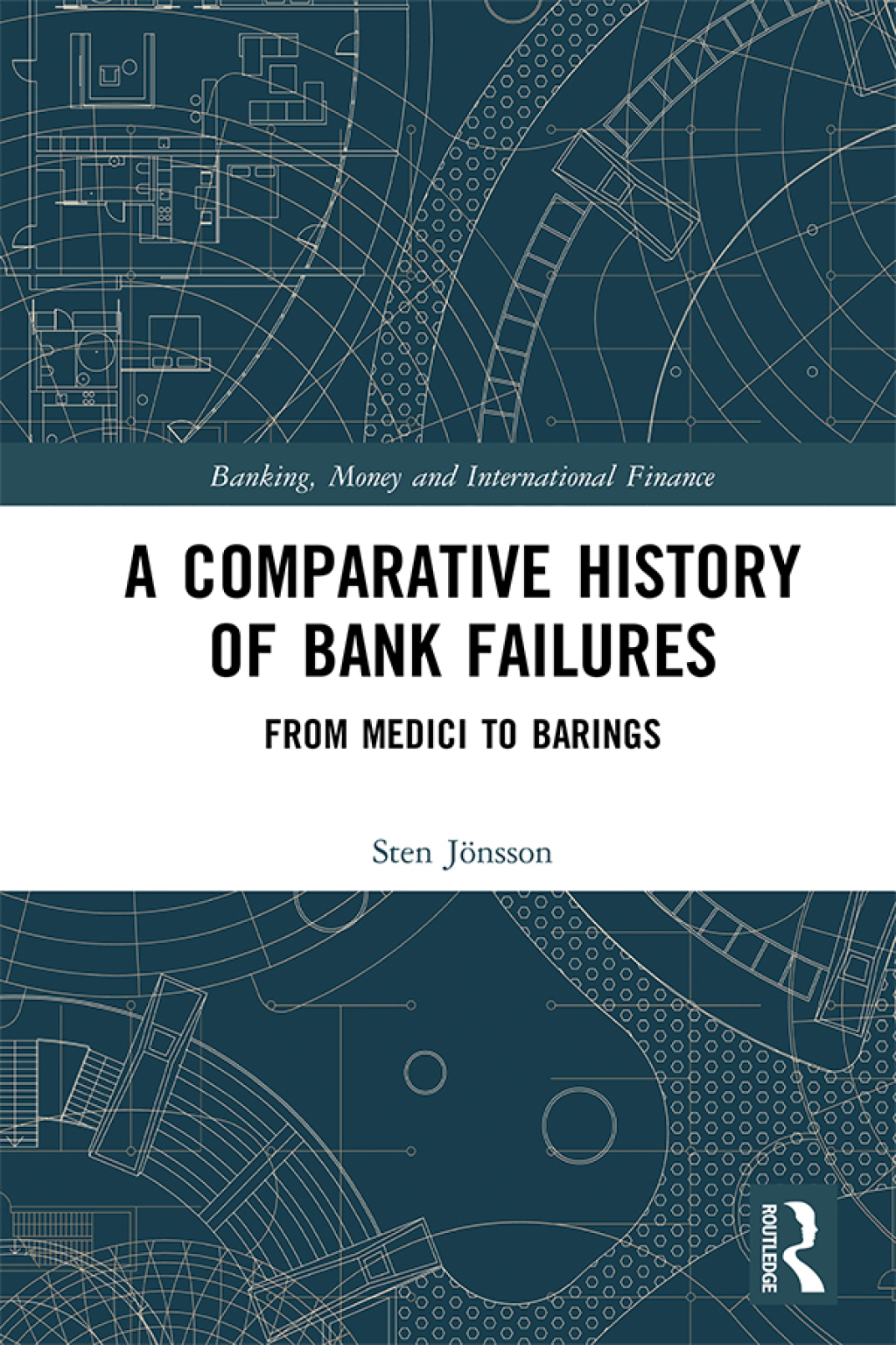 A Comparative History of Bank Failures From Medici to Barings 1st Edition