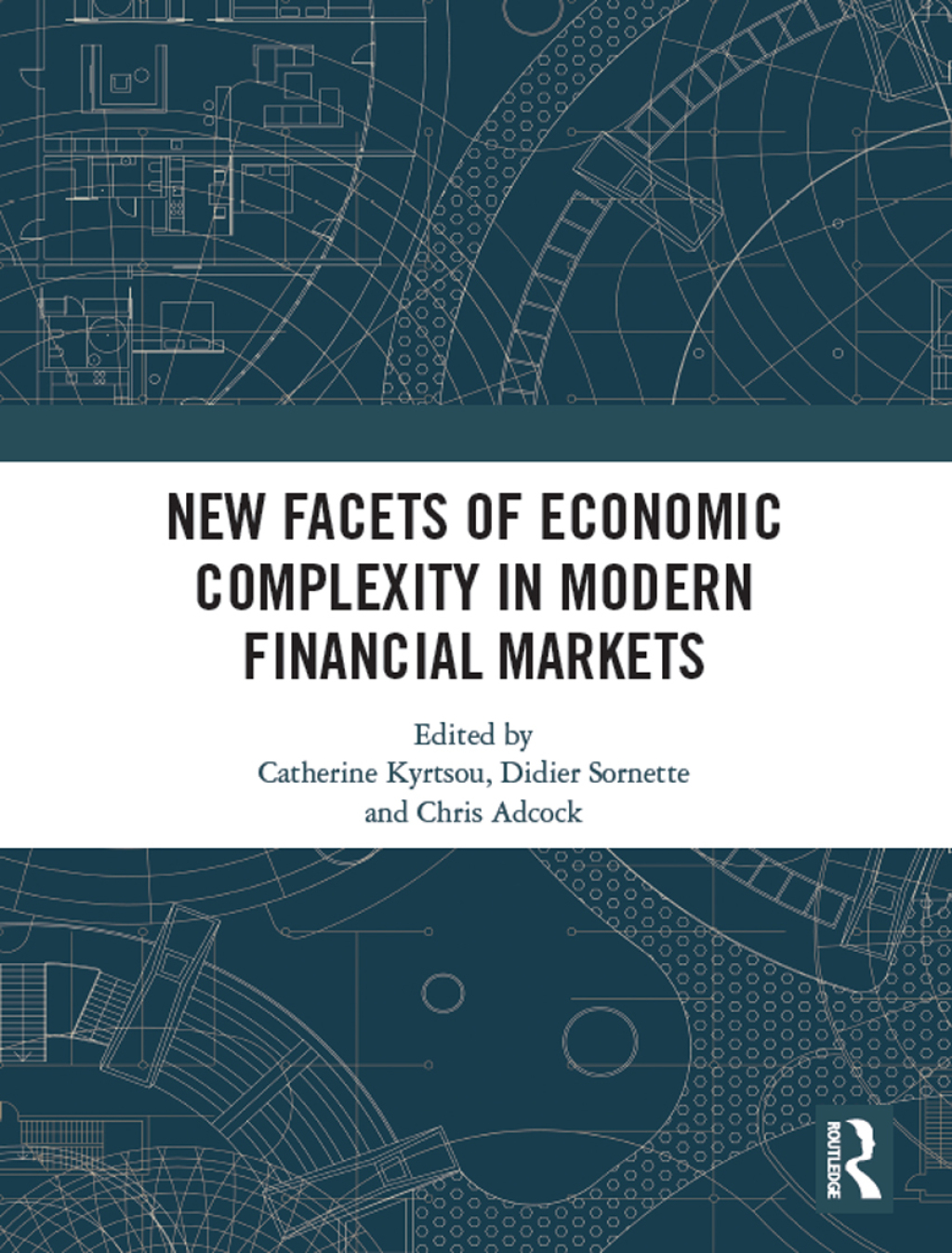 New Facets of Economic Complexity in Modern Financial Markets 1st Edition