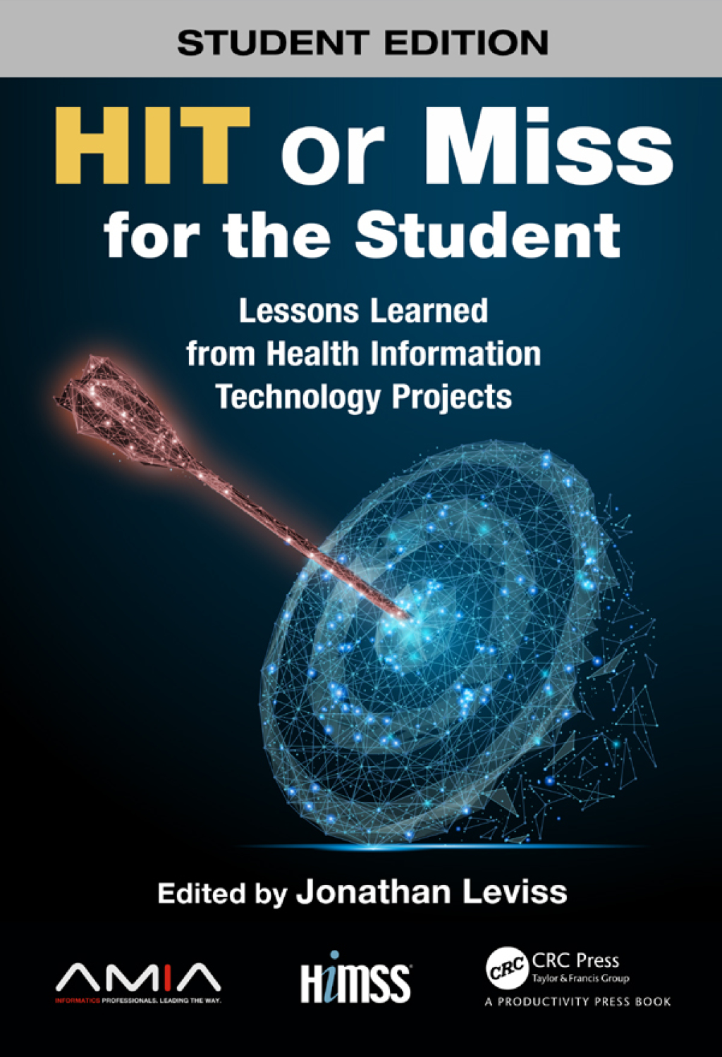 HIT or Miss for the Student Lessons Learned from Health Information Technology Projects 1st Edition