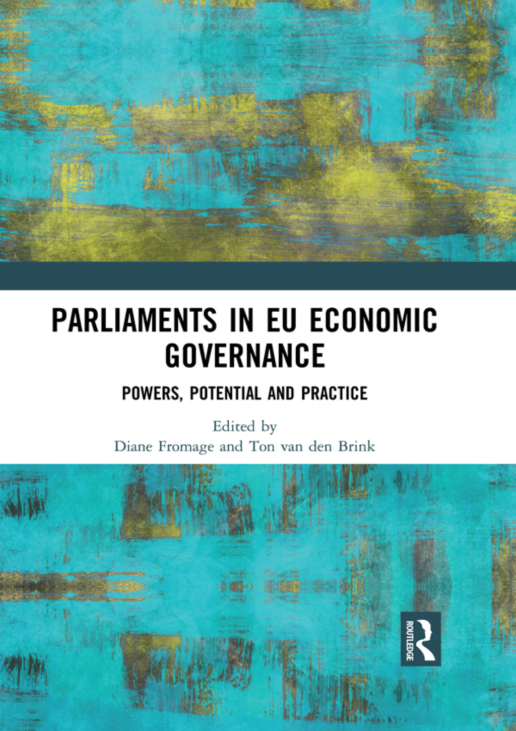 Parliaments in EU Economic Governance Powers, Potential and Practice 1st Edition