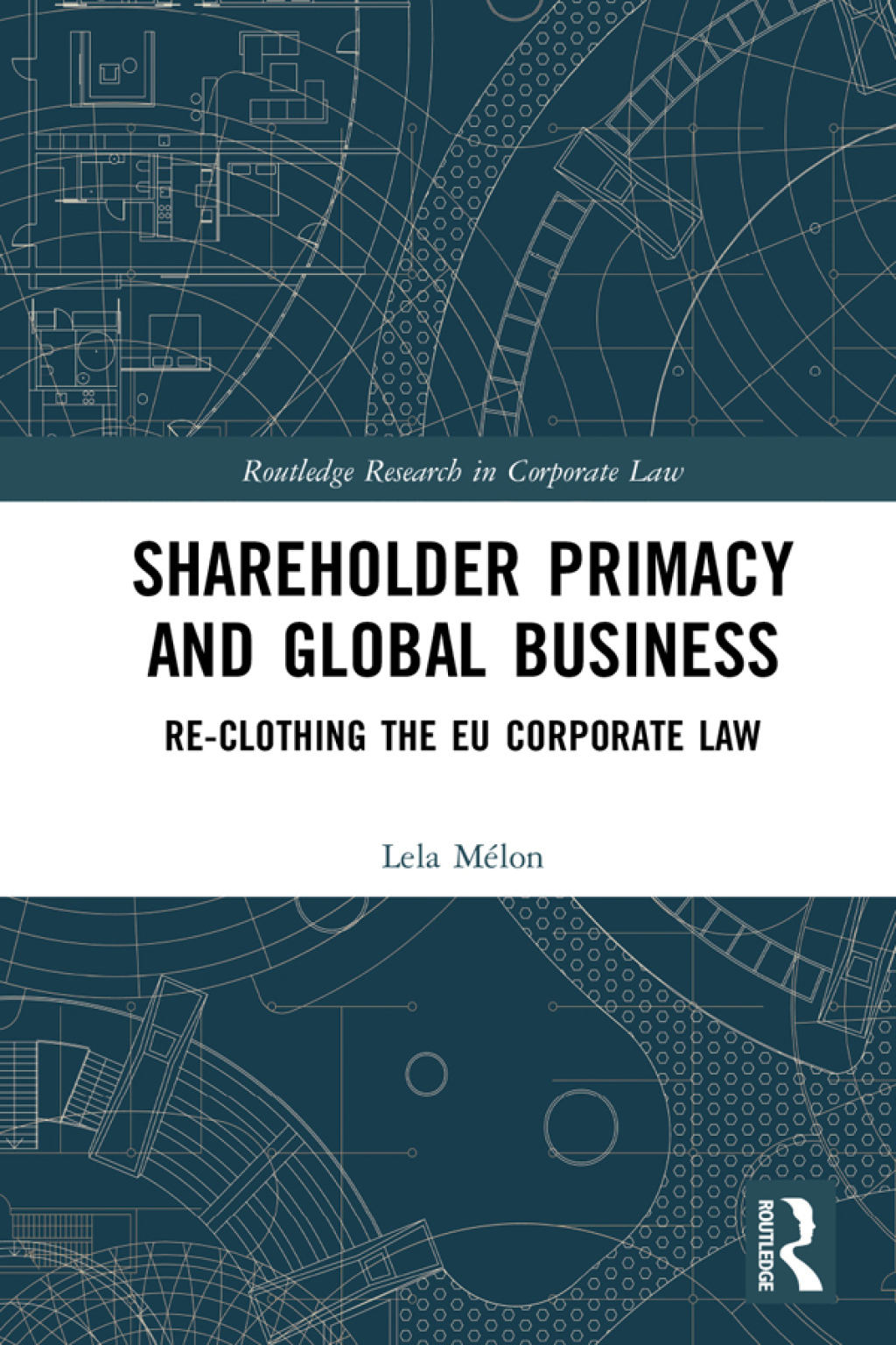 Shareholder Primacy and Global Business Re-clothing the EU Corporate Law 1st Edition