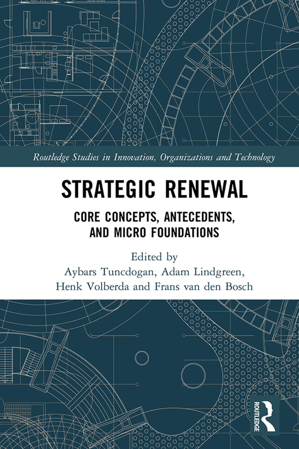 Strategic Renewal Core Concepts, Antecedents, and Micro Foundations 1st Edition