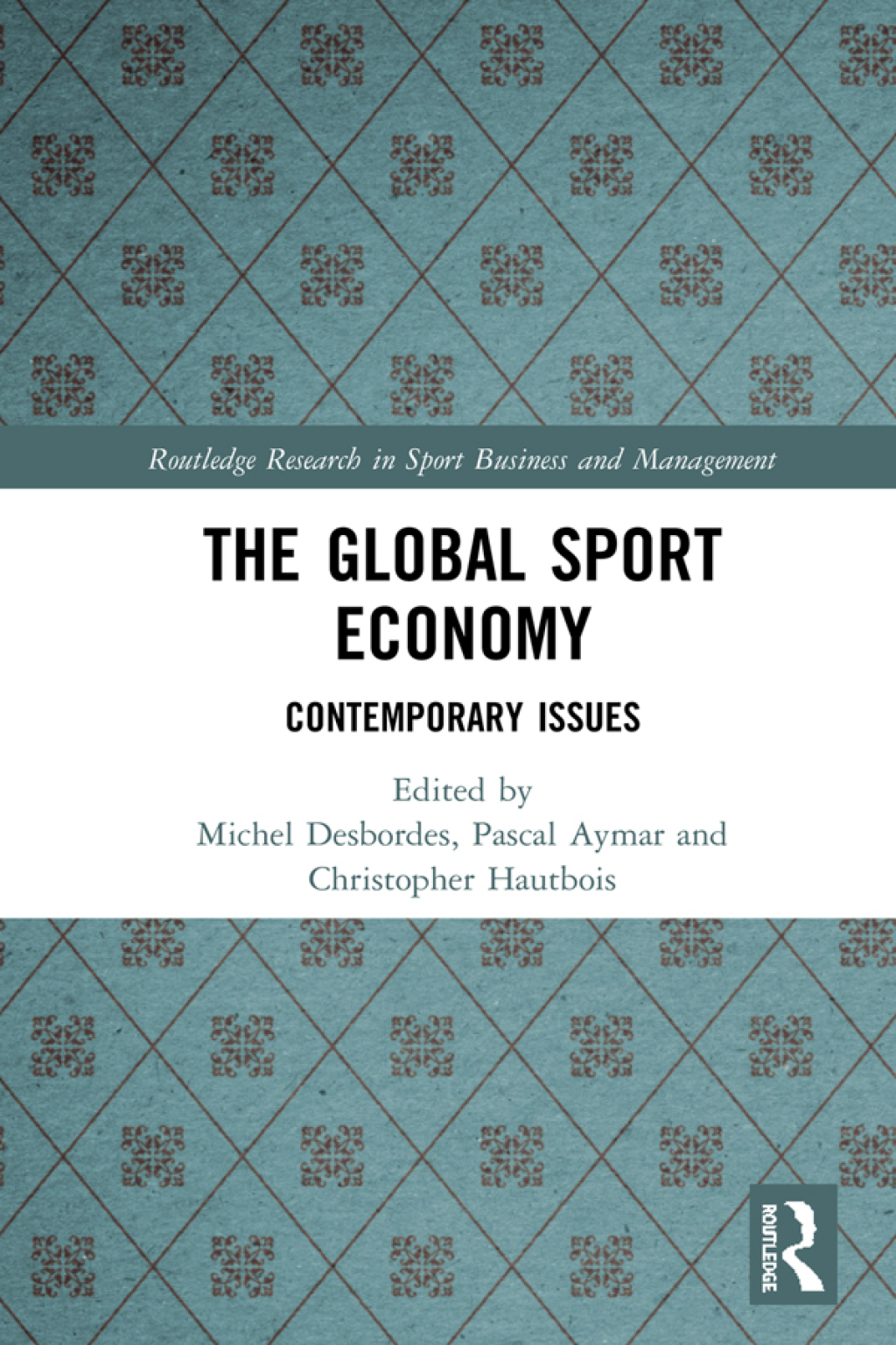 The Global Sport Economy Contemporary Issues 1st Edition