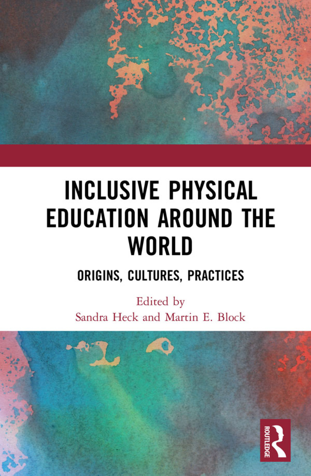 Inclusive Physical Education Around the World Origins, Cultures, Practices 1st Edition
