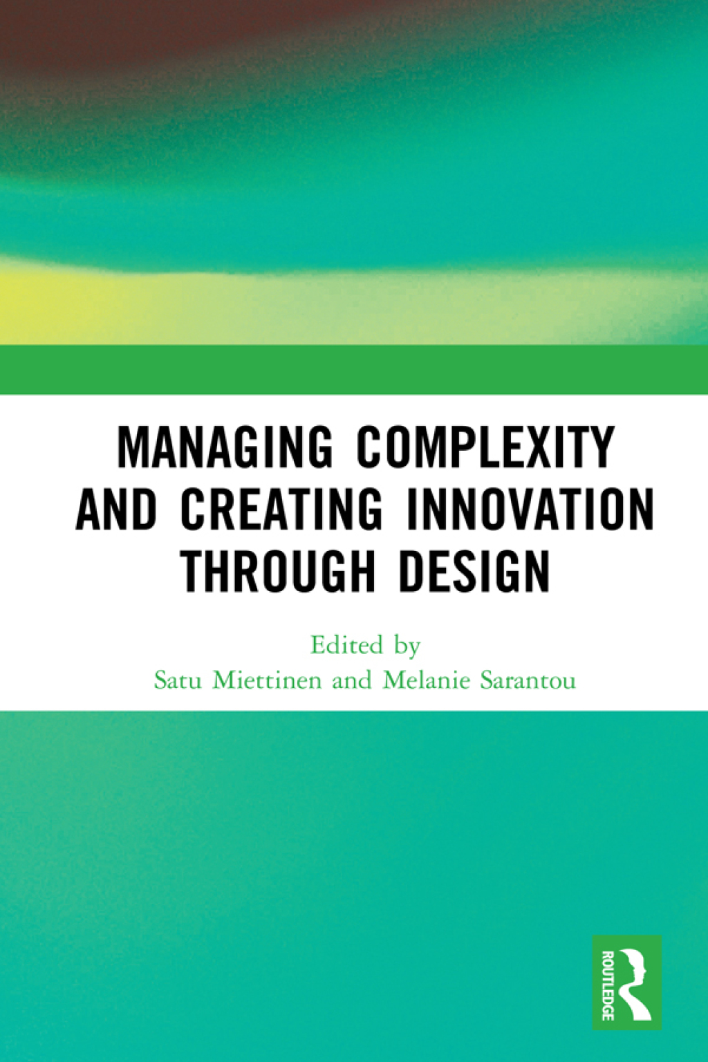 Managing Complexity and Creating Innovation through Design 1st Edition