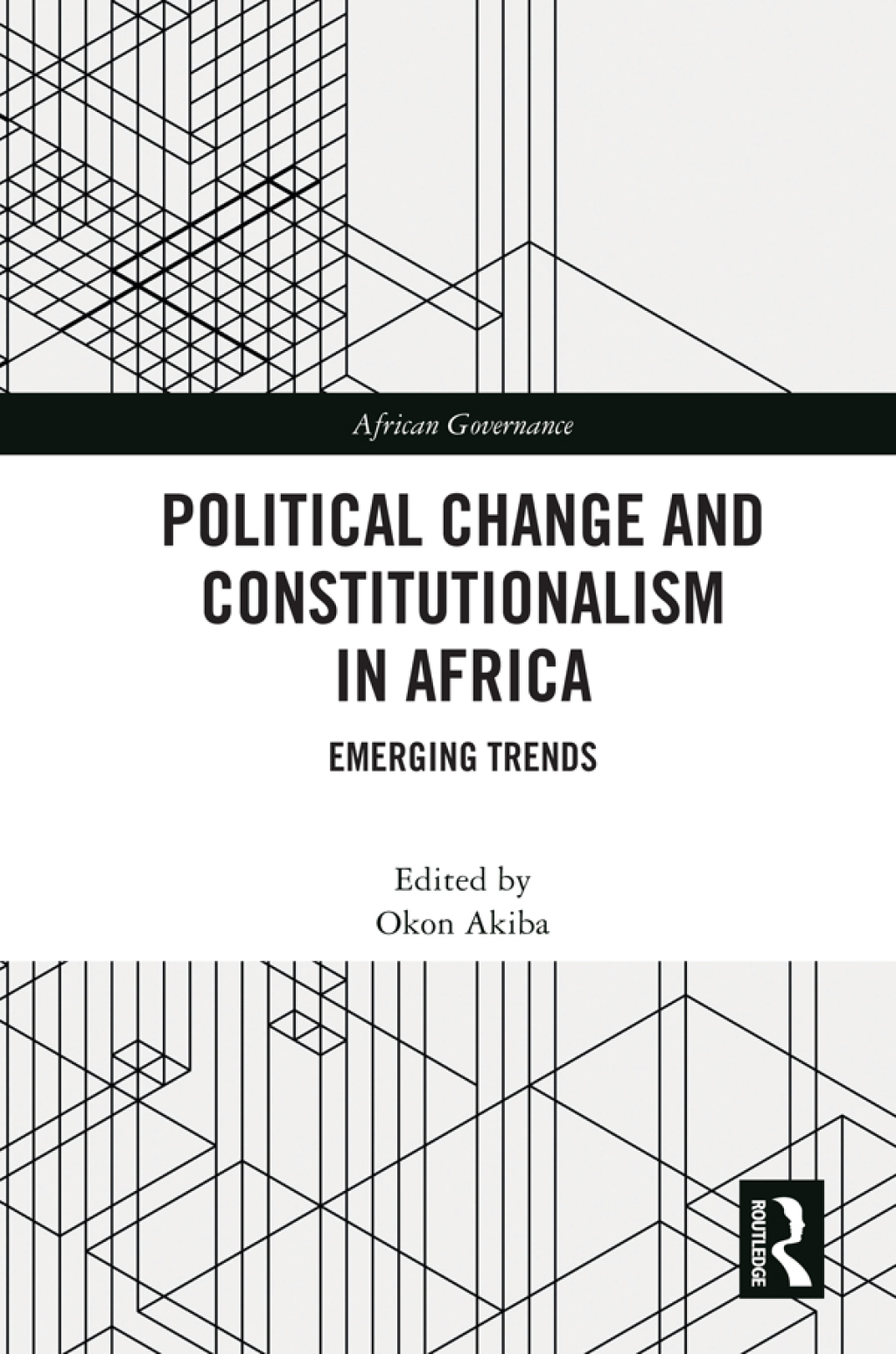 Political Change and Constitutionalism in Africa Emerging Trends 1st Edition