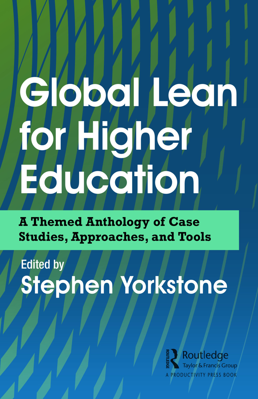 Global Lean for Higher Education A Themed Anthology of Case Studies, Approaches, and Tools 1st Edition