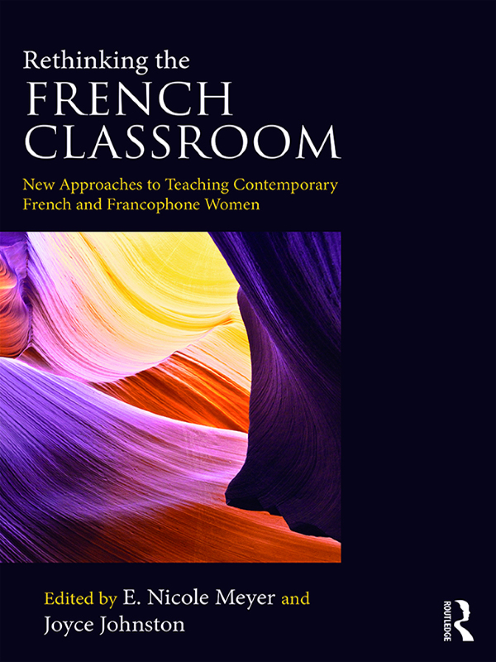 Rethinking the French Classroom New Approaches to Teaching Contemporary French and Francophone Women 1st Edition