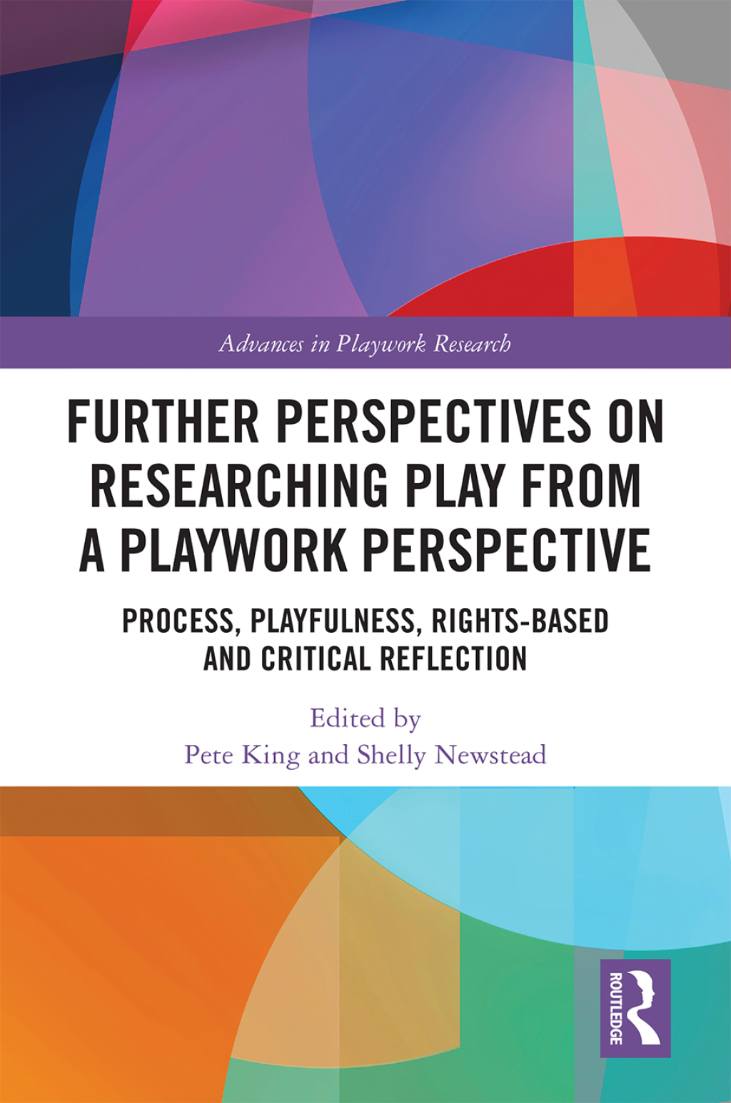 Further Perspectives on Researching Play from a Playwork Perspective Process, Playfulness, Rights-based and Critical Reflection 1st Edition