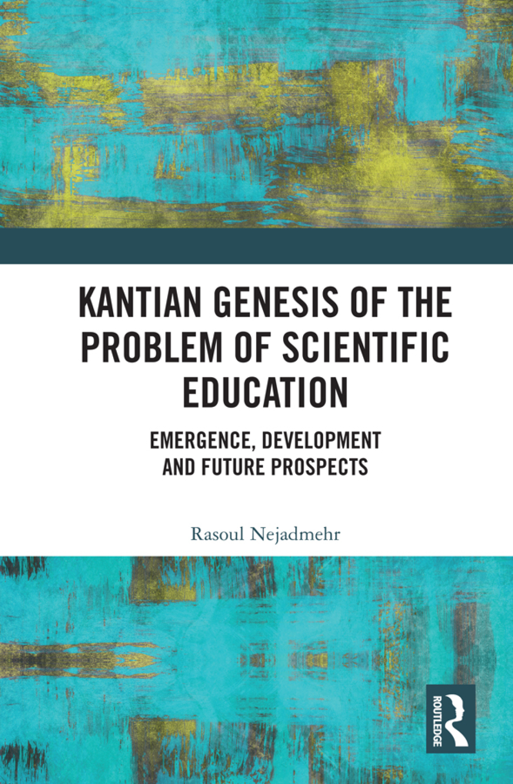 Kantian Genesis of the Problem of Scientific Education Emergence, Development and Future Prospects 1st Edition