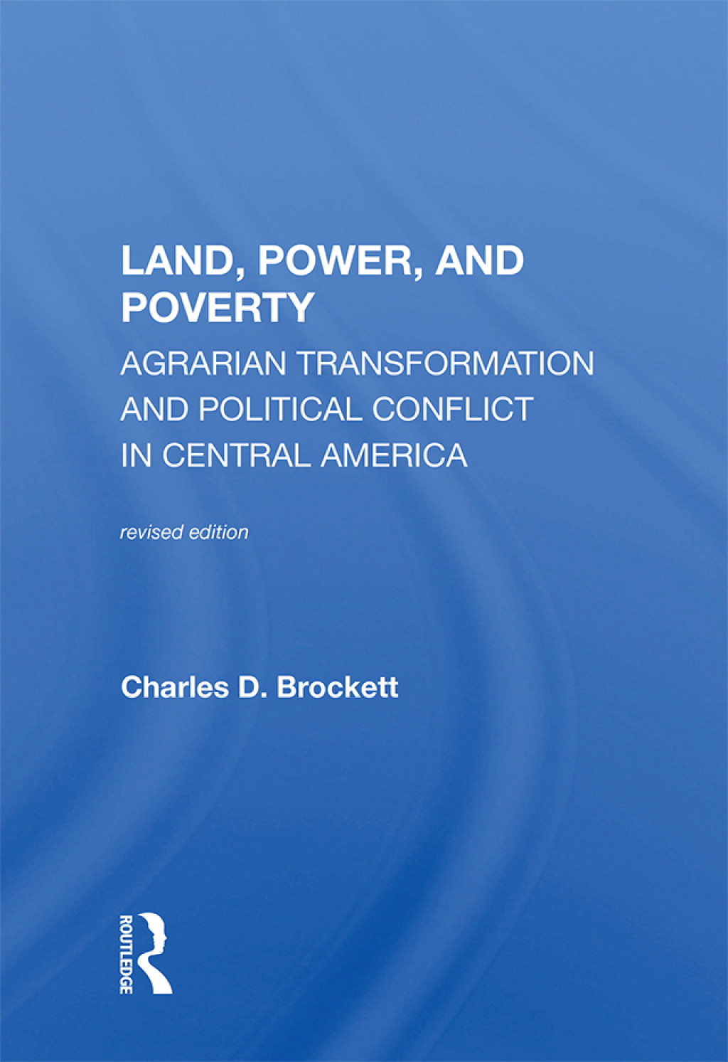 Land, Power, And Poverty Agrarian Transformation And Political Conflict In Central America 1st Edition