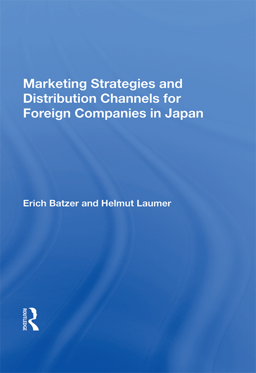 Marketing Strategies and Distribution Channels for Foreign Companies in Japan 1st Edition