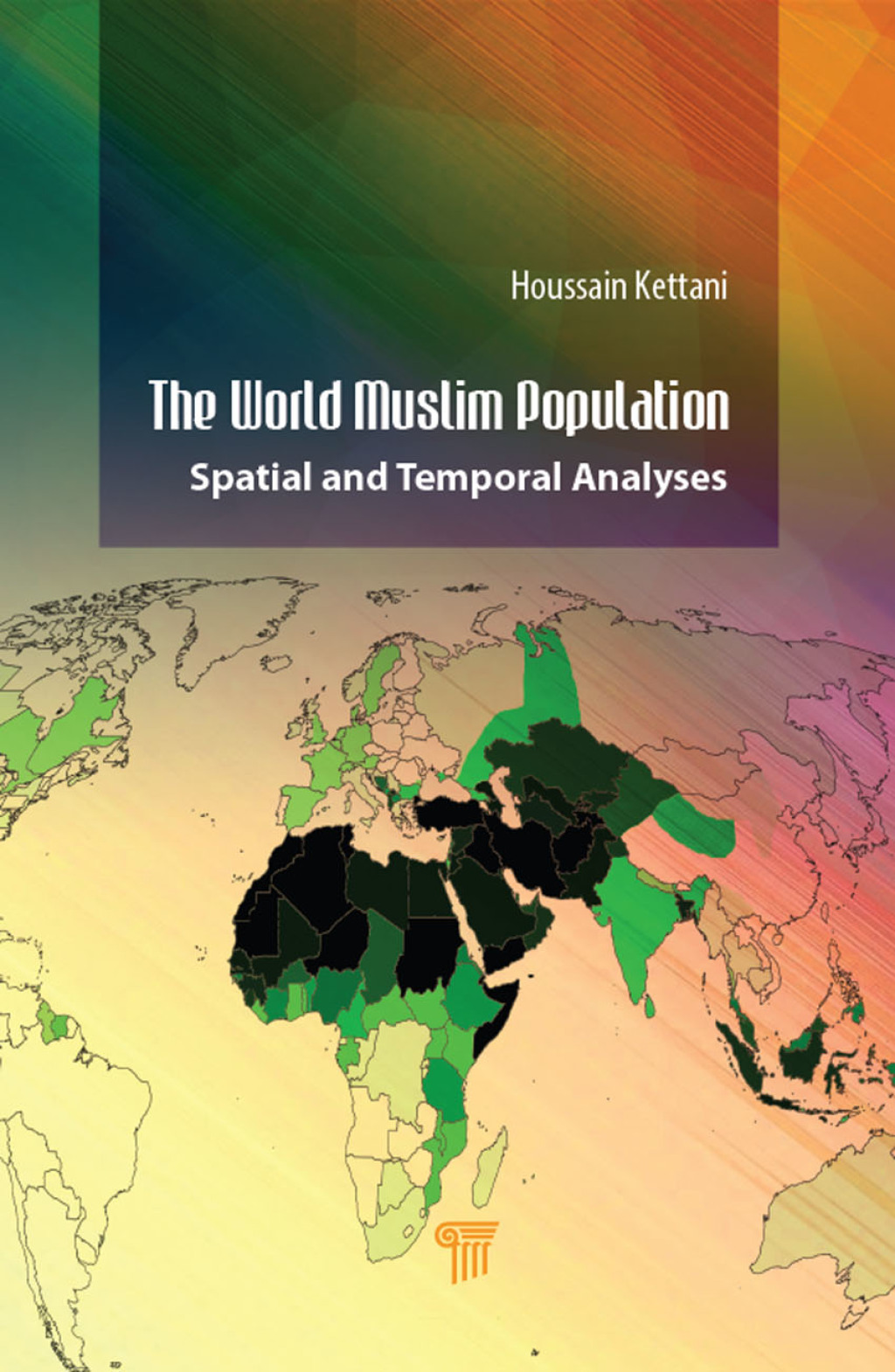 The World Muslim Population Spatial and Temporal Analyses 1st Edition