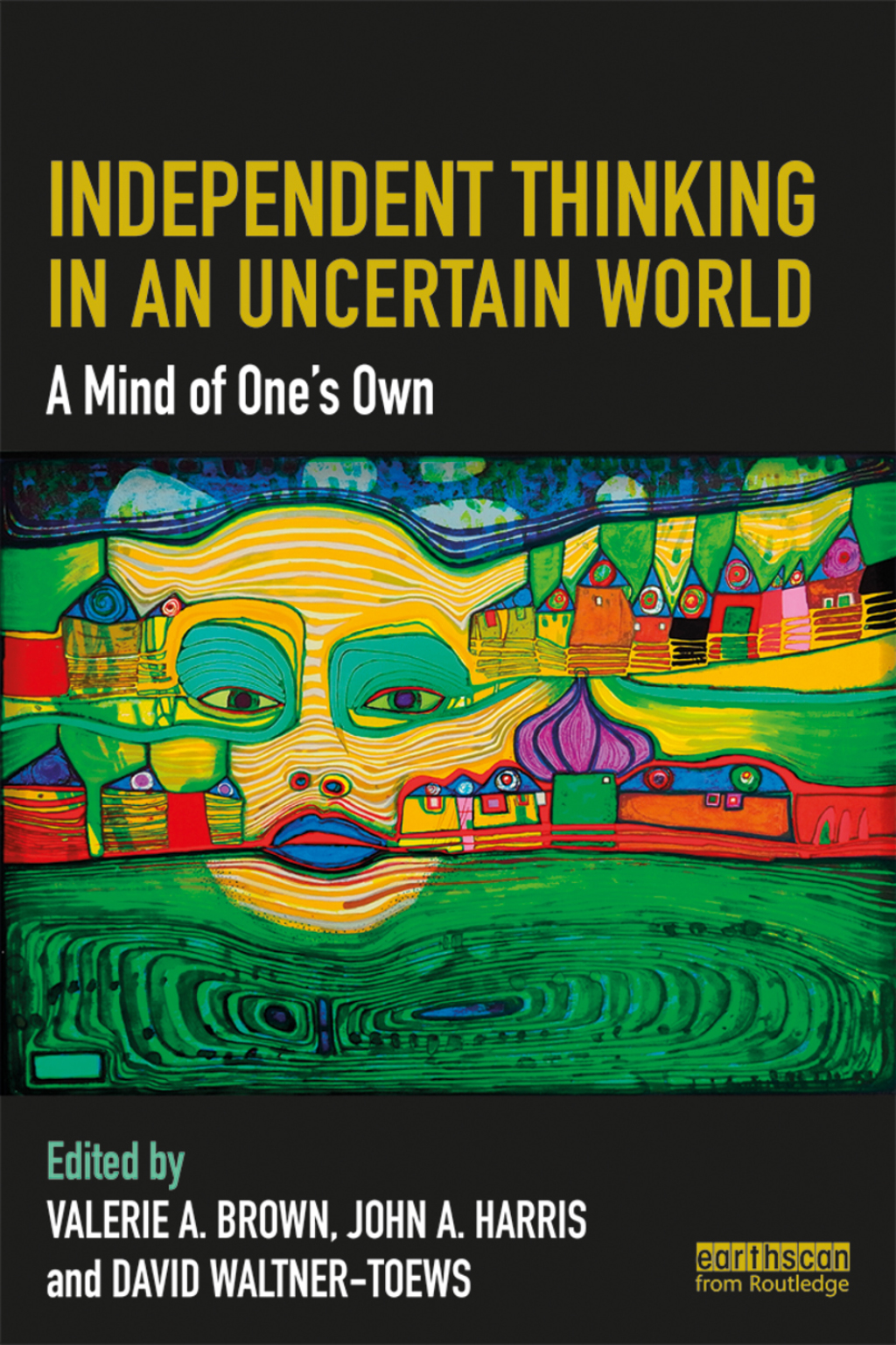 Independent Thinking in an Uncertain World A Mind of OneÃ¢â‚¬Å¡Ãƒâ€žÃƒÂ¶Ã¢Ë†Å¡Ãƒâ€˜Ã¢Ë†Å¡Ã‚Â¥s Own 1st Edition